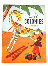 RARE LIVRE COLORIAGE ENFANT, LES COLONIES A COLORIER 1950 AFRIQUE, ASIE, SAVANE