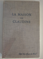 La maison de Claudine -  Colette - 202 pages, Neuchâtel, 1959