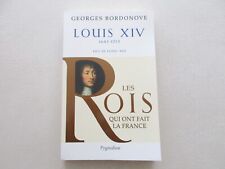 LES ROIS QUI ONT FAIT LA FRANCE TBE LOUIS XIV 1643 1715 BORDONOVE GEORGES