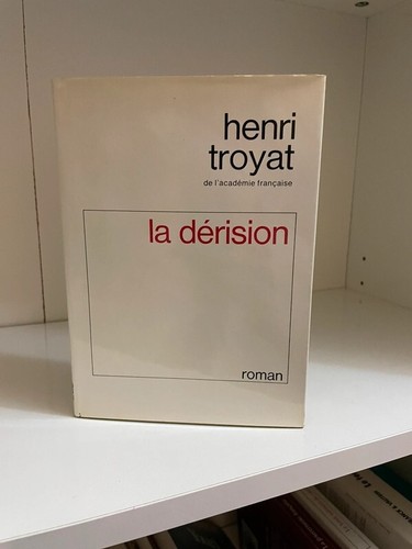 Dérision henri troyat - la, d'henri