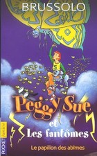 Peggy Sue et les Fantômes, tome 3 : Le Papillon des abîmes - Brussolo, Serge