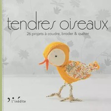 Tendres oiseaux - 26 projets à coudre, broder et quilter, Anonyme