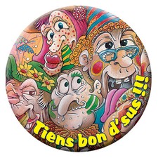 BADGE CARNAVAL DE DUNKERQUE "Tiens bon d'sus !!!" - 56mm