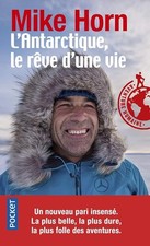 L'Antarctique, le rêve d'une vie - Horn, Mike