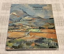 Catalogue CEZANNE, les dernières années (1895-1906) PARIS. Grand Palais 1978.