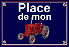 plaque " PLACE DE MON TRACTEUR