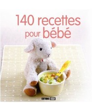 140 RECETTES POUR BEBE NED