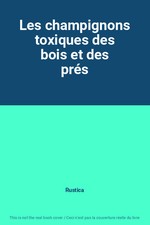 Les champignons toxiques des