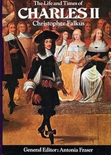 The Life and Times of Charles II, Christopher Falkus. Edited By Antonia Fraser.,