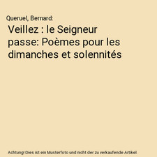 Veillez : le Seigneur passe: Poèmes pour les dimanches et solennités, Queruel,