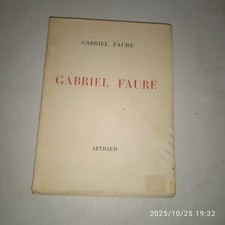 Gabriel Fauré [par] Gabriel FAURE. Arthaud. 1945. Num. sur vélin.