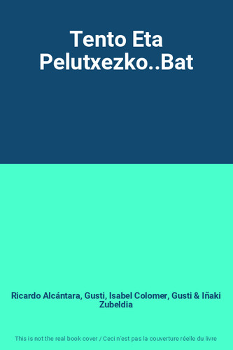 Tento eta pelutxezko - eta, pelutxezko..bat