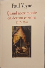 Paul Veyne – Quand notre monde est devenu chrétien (Le Grand Livre du Mois 2007)
