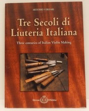 TRE SECOLI DI LIUTERIA ITALIANA   A. VERSARI  catalogue exposition Rimini 2003
