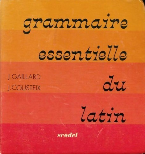 Grammaire essentielle latin - essentielle,