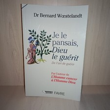 Je le pansais, Dieu le guérit / De l'art de guérir (Bernard Woestelandt) livre t