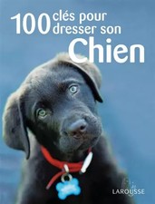 100 clés pour dresser son chien, Sarah Fisher et  Marie Miller