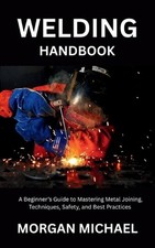 Welding Handbook: A Beginner's