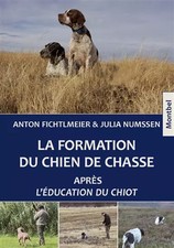 La formation du chien de chasse: Après L'éducation du chiot., Anton Fichtlm