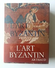 L'art Byzantin - Charles Delvoye - Editions Arthaud TBE