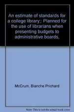 An estimate of standards for a college library;: Planned for the use of librari