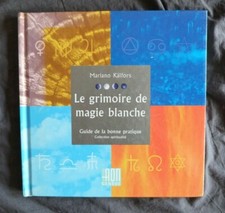 Mariano KÄLFORS, "Le Grimoire de Magie Blanche - Guide de la Bonne Pratique"