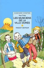Les Musiciens De La Ville Doree. Contes De Musique - Thiès, Paul