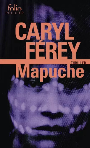 Mapuche caryl férey - mapuche,,