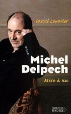 Michel Delpech : Mise à nu de