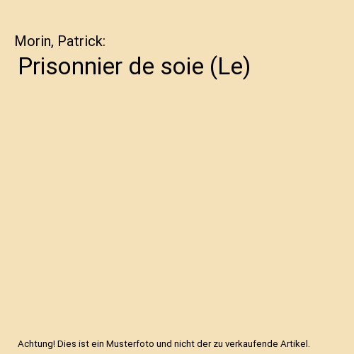Prisonnier soie le - prisonnier, [le]