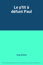 Le p'tit à défunt Paul, Serge Mathieu