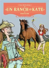Un ranch pour Kate, Tome 6 : Grain de folie, Zoe Kelvedon et Raphaëlle Vigneron