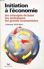 Initiation à l'économie: Les concepts de base, les techniques, les grands économ