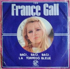 FRANCE GALL Baci Baci Baci La torpedo bleue 1969 La compagnie SP 45T