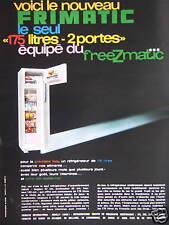 PUBLICITÉ PRESSE 1964 FRIMATIC RÉFRIGÉRATEUR LE FREEZMATIC 175 LITRES 2 PORTES