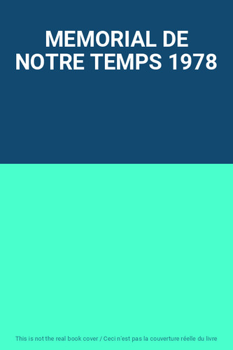 Memorial notre temps 1978 - memorial, de