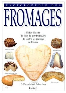 Encyclopédie des fromages - , de