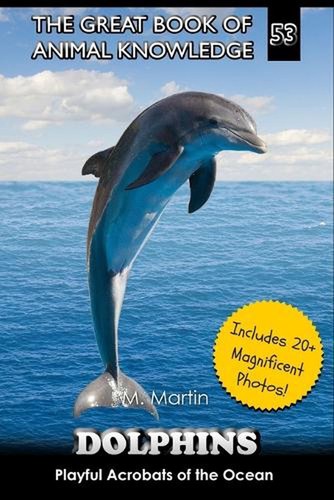 Dolphins playful acrobats of - dolphins:,