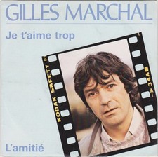 GILLES MARCHAL JE T'AIME TROP / L'AMITIE FRENCH 45 SINGLE