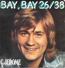 C. Jerome : Bay, Bay 26/38 / Un Roll Dans Le Rock [Vinyle 45 Tours 7"] 1974