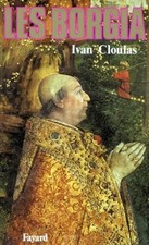 Les Borgia - Ivan Cloulas - V147374
