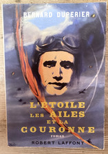 L'étoile, les ailes et la couronne - Bernard Dupérier -  Laffont 1954
