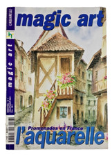 MAGIC ART ; L'AQUARELLE ; Promenades en France ; N° 7 de 2001 .