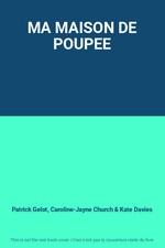 MA MAISON DE POUPEE, Patrick Gelot, Caroline-Jayne Church et Kate Davies