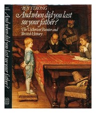 Fort, Roy Et When DID You Last See Your Father? : The Victorien Peintre et B