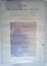 René GROUSSET L Art De L Extreme Orient Paysages Fleurs Animaux 1950 - René Grou
