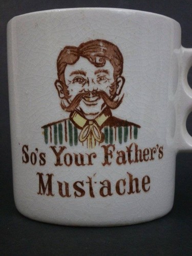 Your father s mustache - so's,