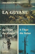 La Guyane de l'âge de pierre à l'âge ... - Jean-André Renoux - V2075256