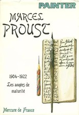 Marcel Proust, 1904-1922 : les années de maturité, George D. Painter