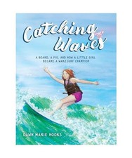Catching Waves: A Board, a Pig, and How a Little Girl Became a Wakesurf Champion